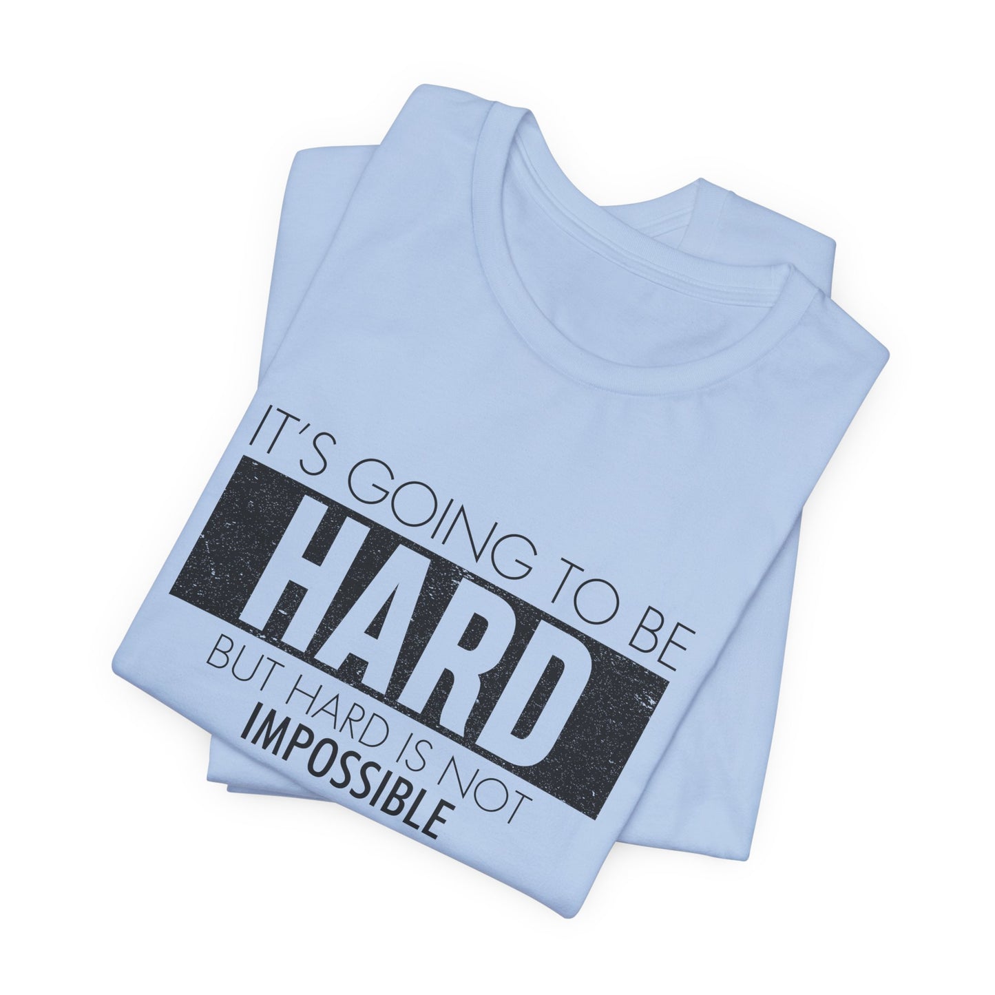 Motivational: It's Going To Be Hard But Hard Is Not Impossible - Unisex Jersey Short Sleeve Tee