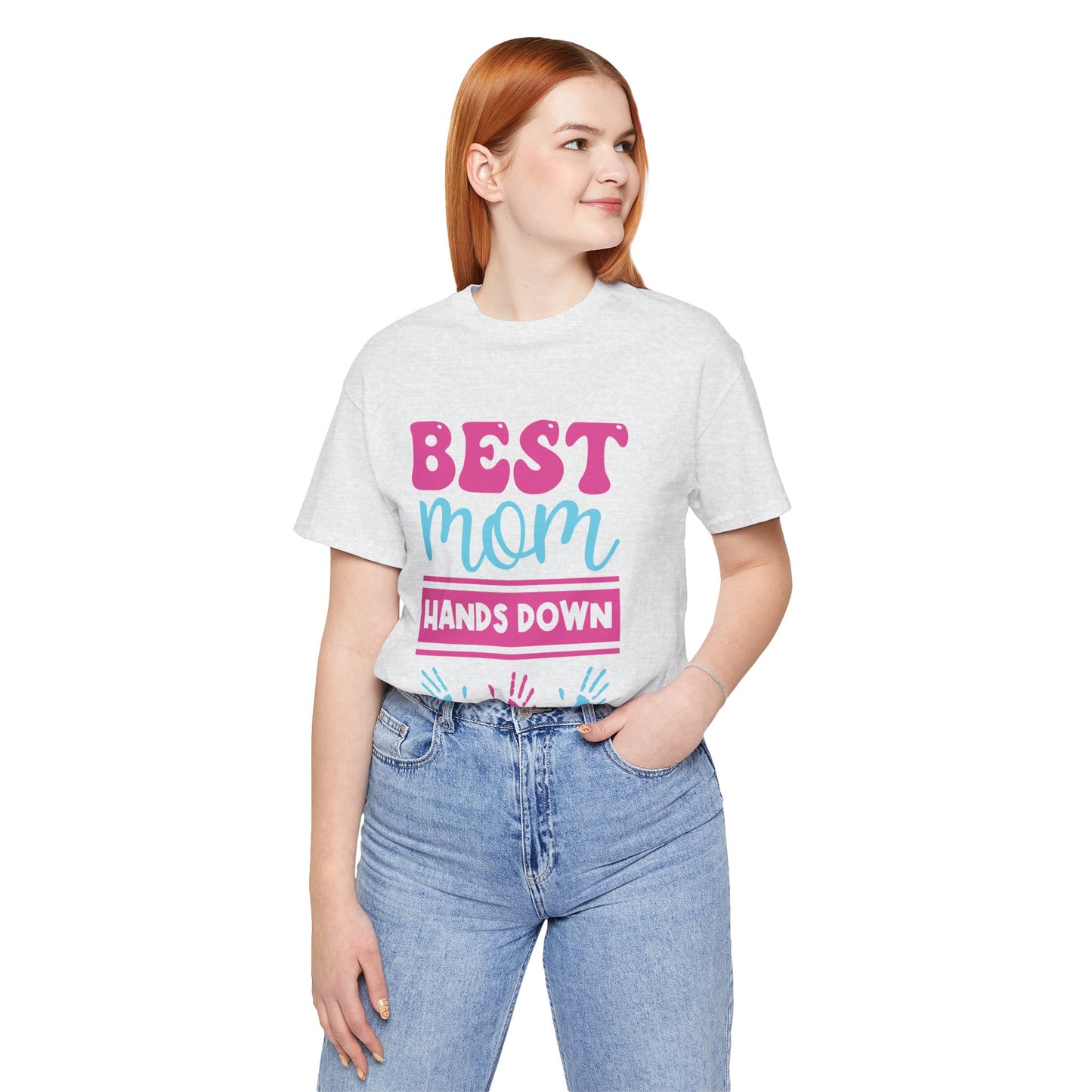 Best Mom Hands Down - Unisex Jersey Short Sleeve Tee