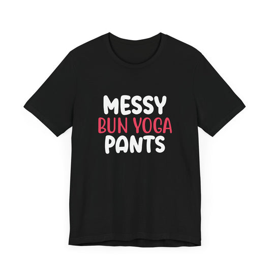 Messy Bun, Yoga Pants - Unisex Jersey Short Sleeve Tee