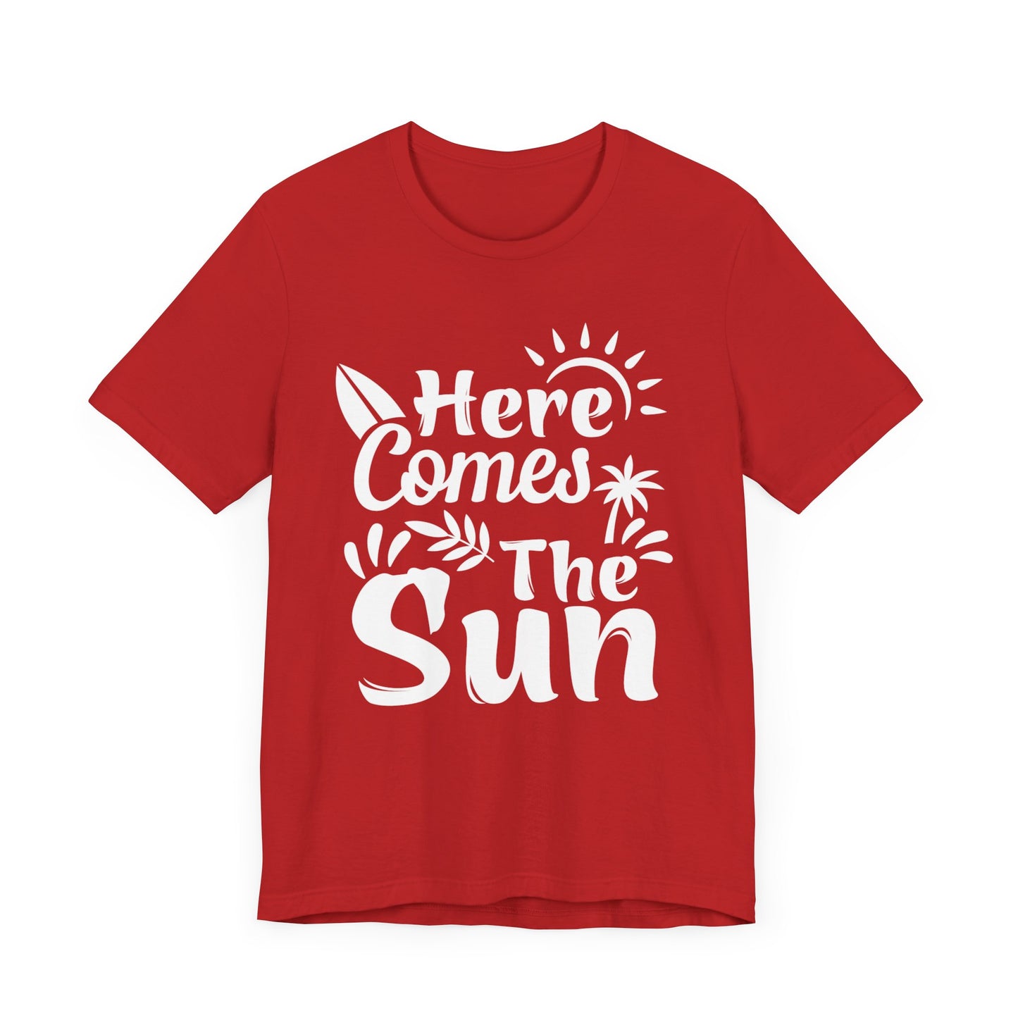 Here Comes The Sun - Unisex Jersey Short Sleeve Tee - 13095