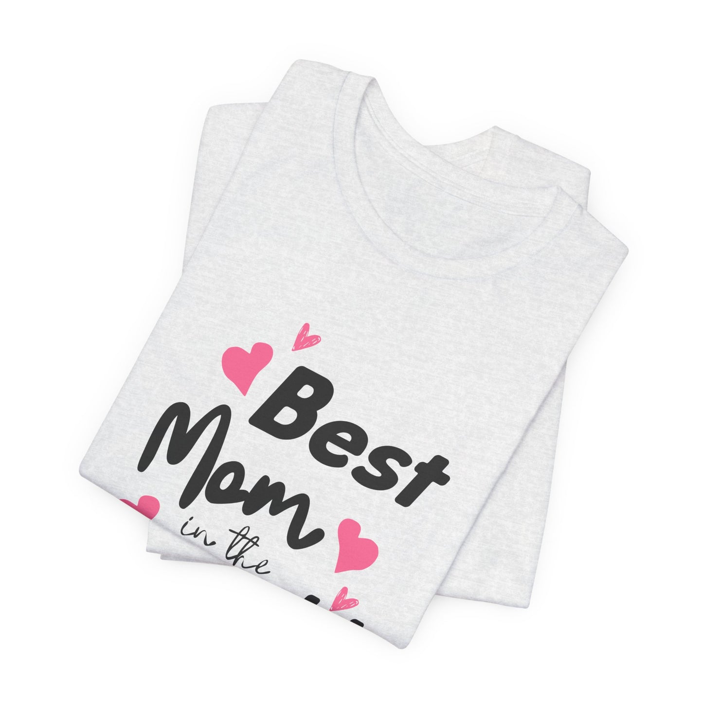 Best Mom in the World - Unisex Jersey Short Sleeve Tee - 11712