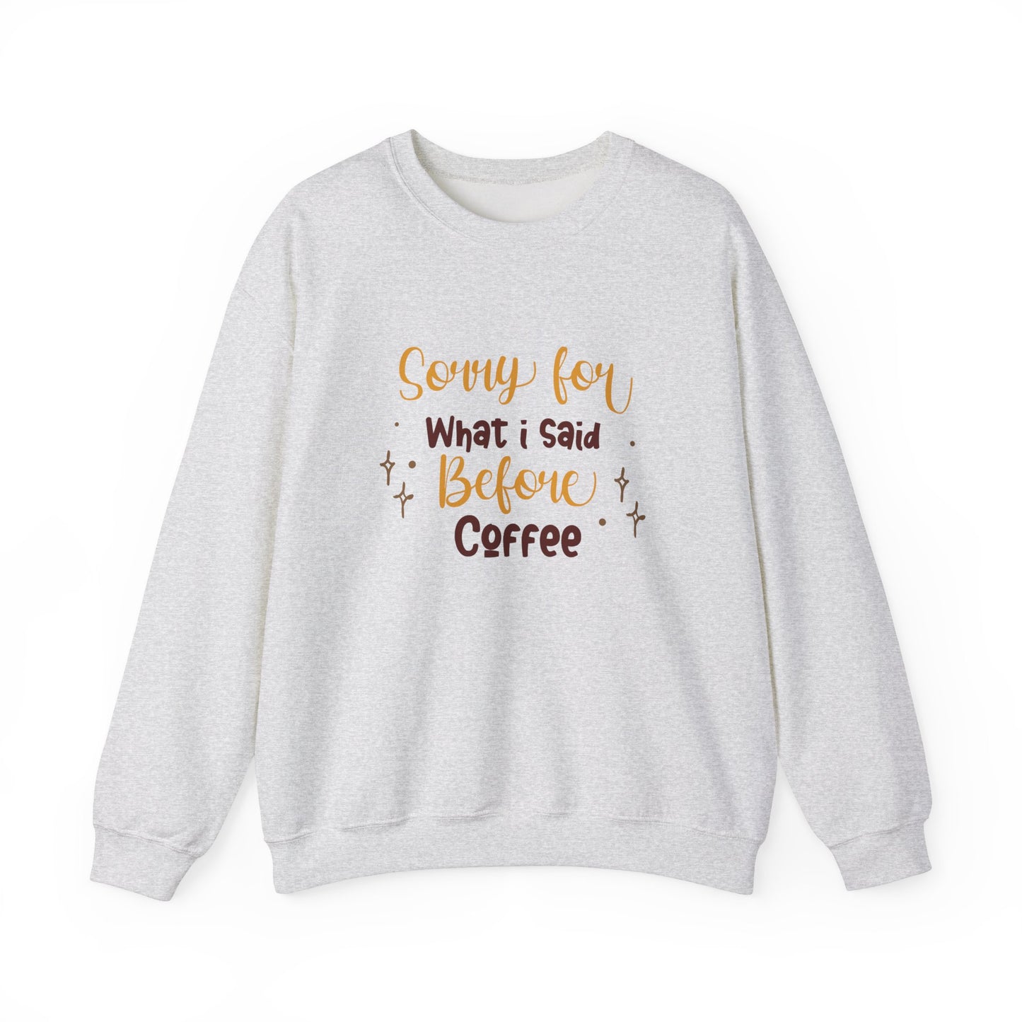 Sorry For What I Said Before Coffee - Unisex Heavy Blend™ Crewneck Sweatshirt - 11345