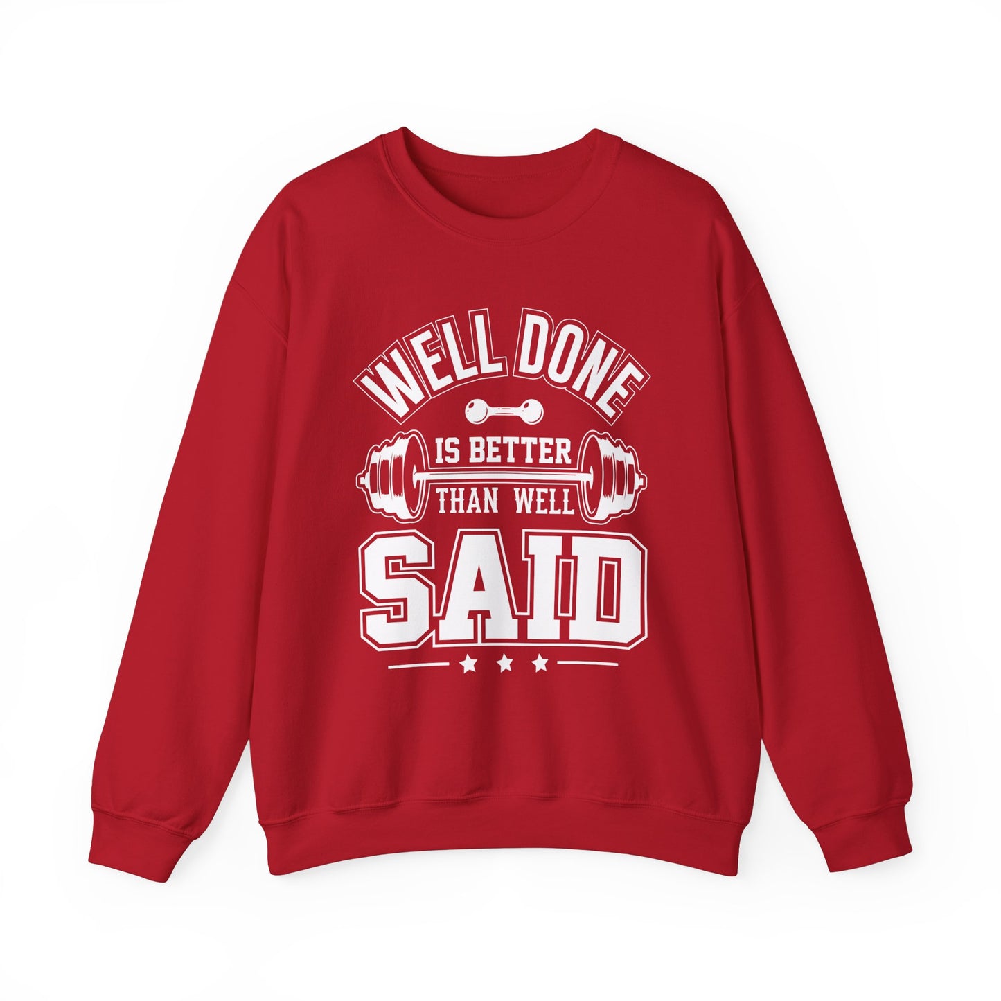 Well Done Is Better Than Well Said - Unisex Heavy Blend™ Crewneck Sweatshirt