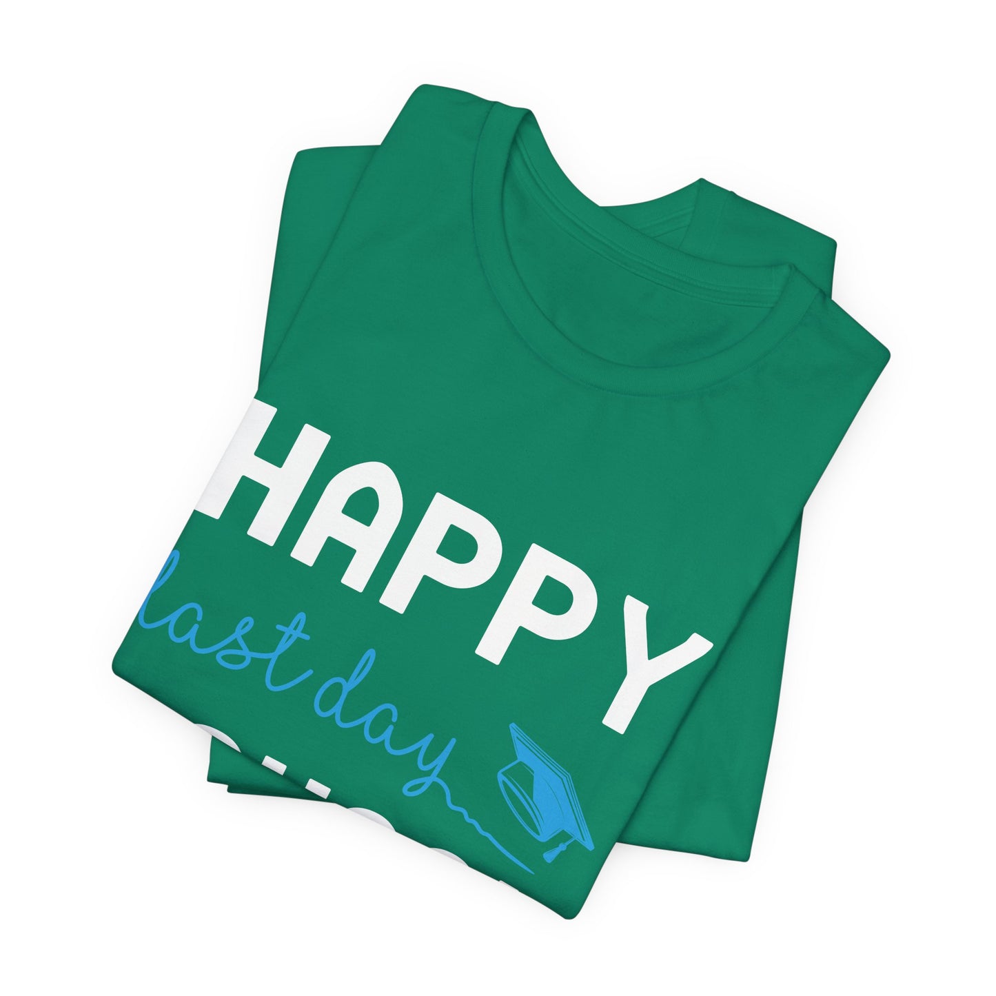 Teacher: Happy Last Day School - Unisex Jersey Short Sleeve Tee