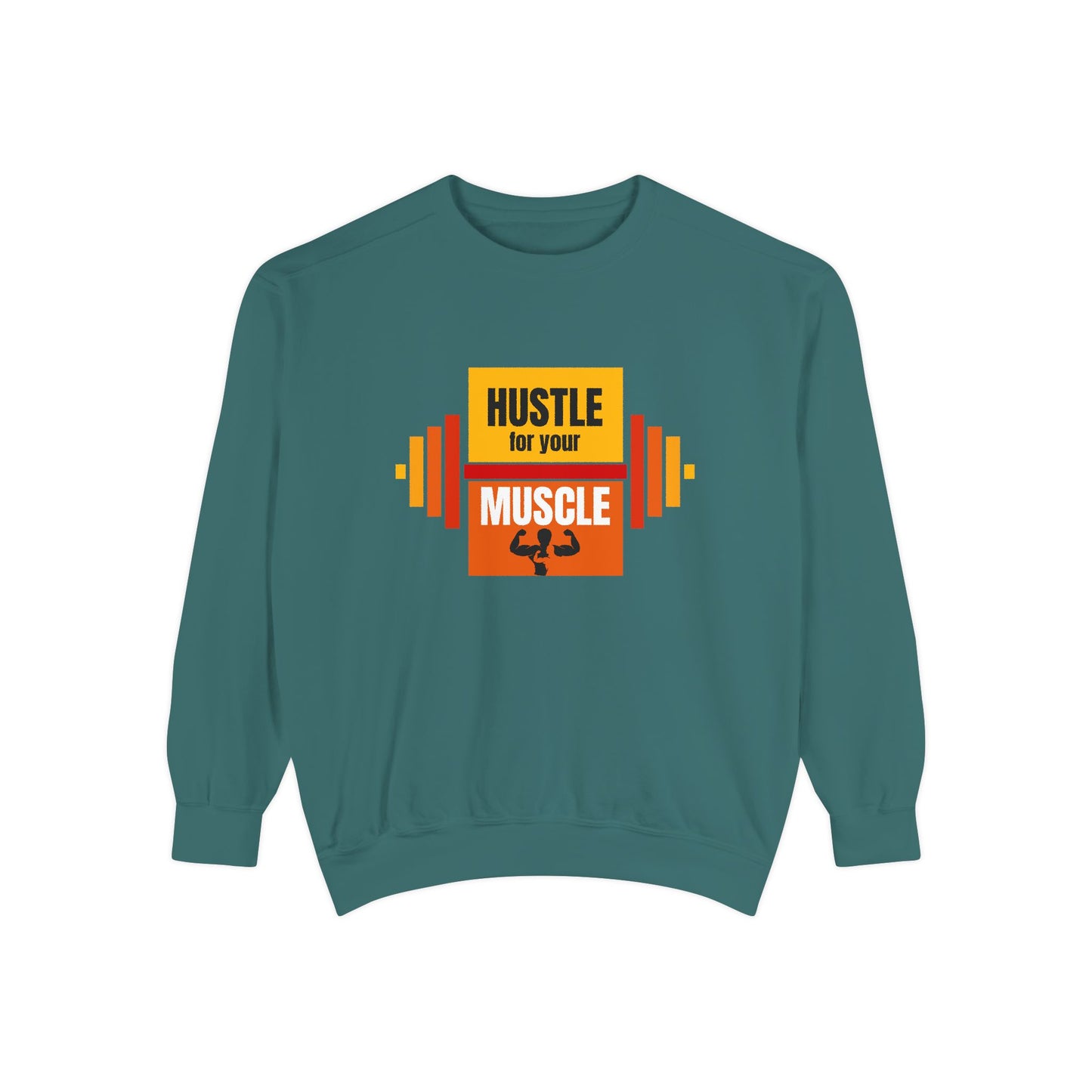 Hustle for Your Muscle - Unisex Garment-Dyed Sweatshirt - 10612
