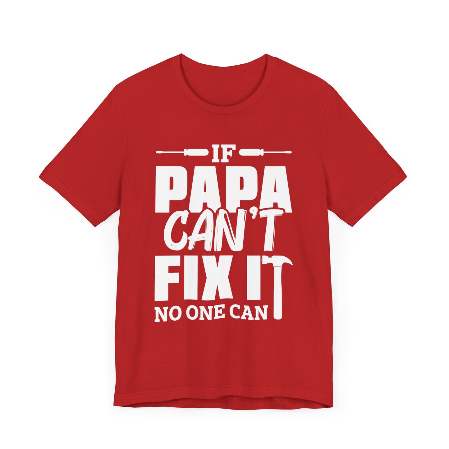 If Papa Can't Fix It, No One Can - Unisex Jersey Short Sleeve Tee