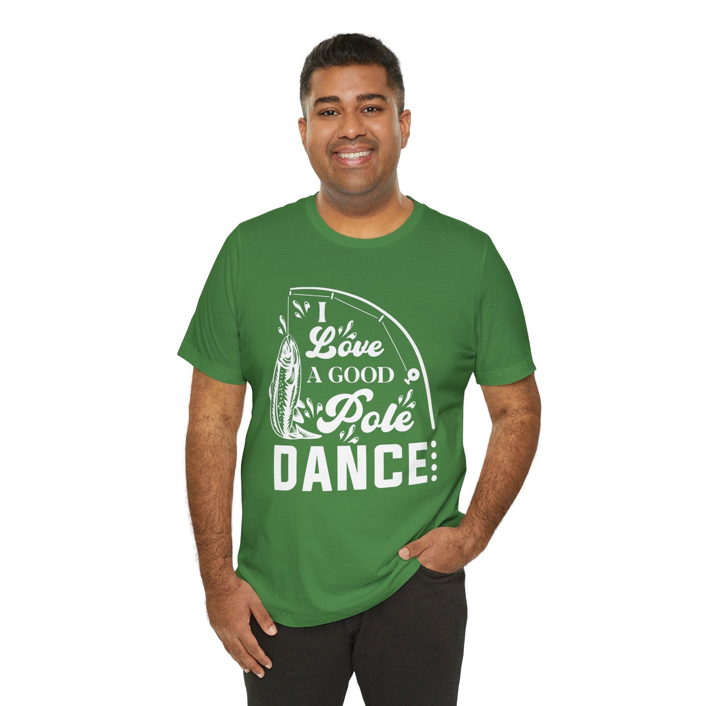 I Love A Good Pole Dance - Unisex Jersey Short Sleeve Tee - 14043