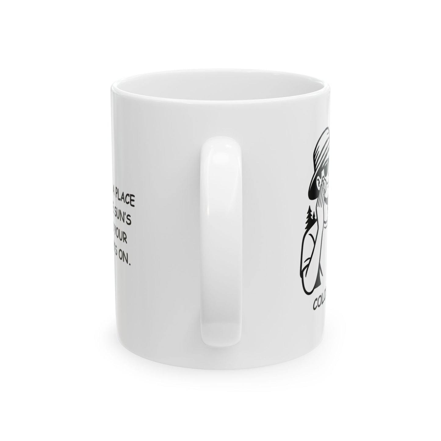 "Colorado: A place where the sun’s out, and your sunscreen’s on." Ceramic Mug - 13425