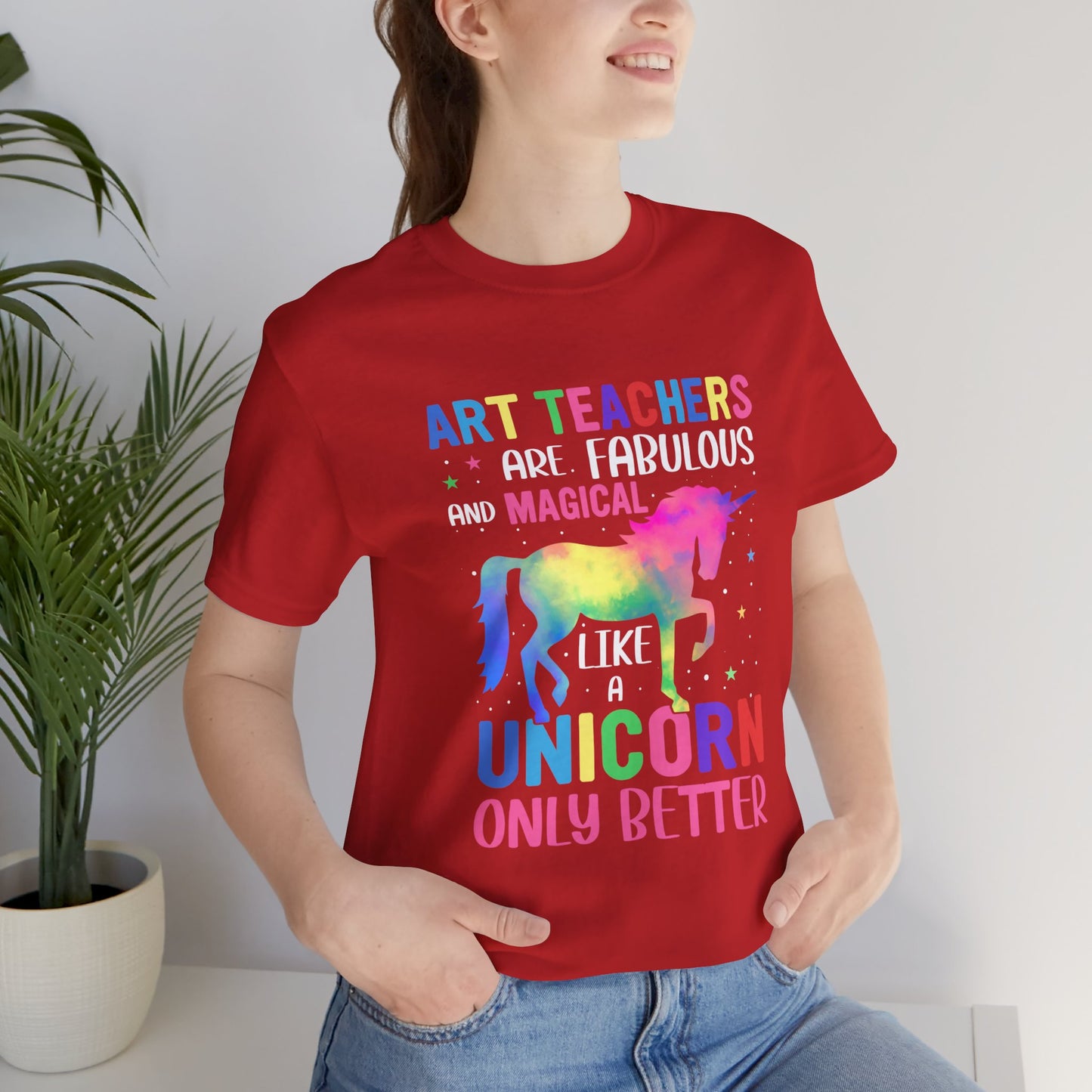 Teacher: Art Teachers Are Fabulous And Magical Like A Unicorn Only Better - Unisex Jersey Short Sleeve Tee