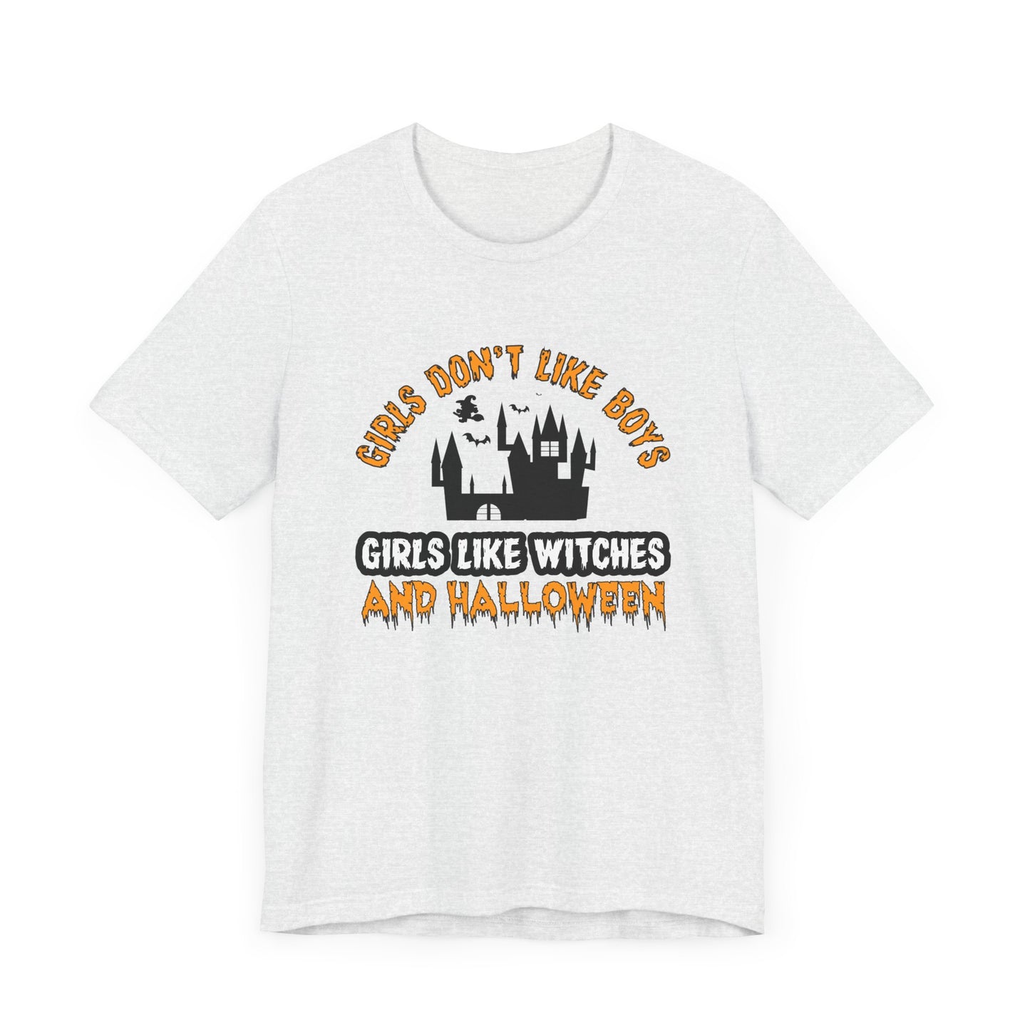 Girls Don't Like Boys. Girls Like Witches and Halloween - Unisex Jersey Short Sleeve Tee - 12253
