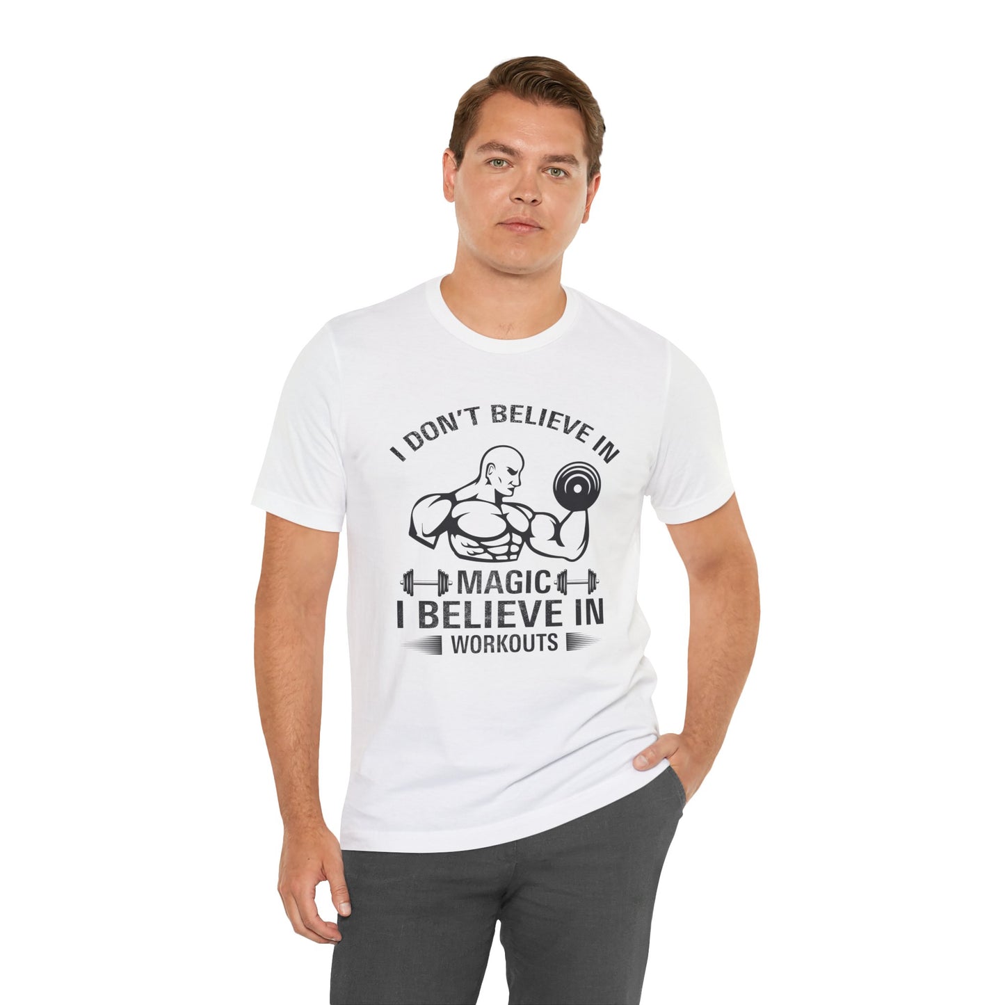 I Don't Believe in Magic, I Believe in Workouts - Unisex Jersey Short Sleeve Tee