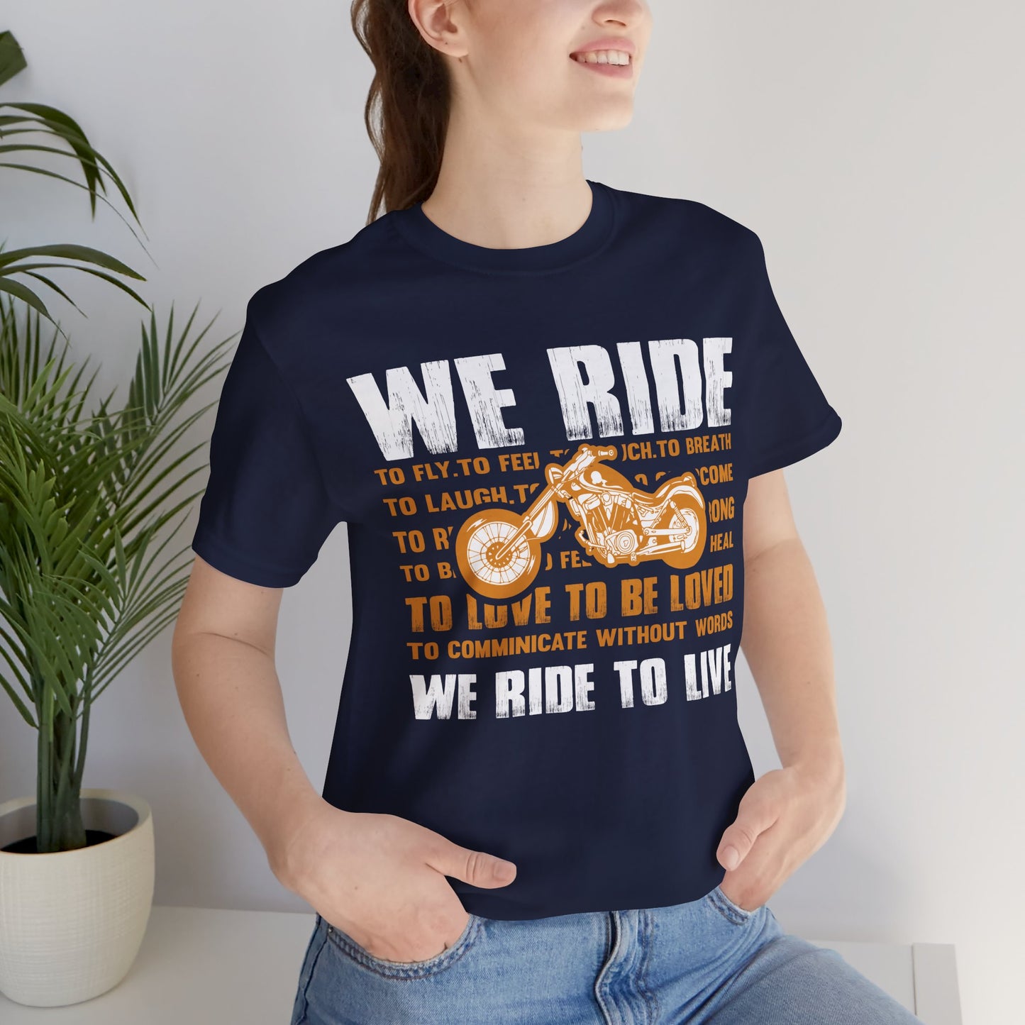 We Ride To Live - Unisex Jersey Short Sleeve Tee - 13511