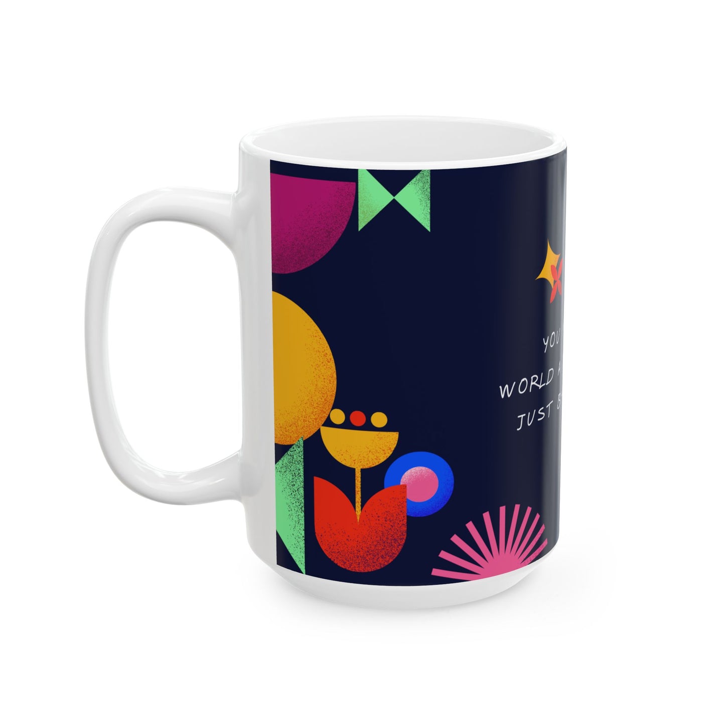 Mum, You Make This World A Better Place - Ceramic Mug, (11oz, 15oz) - 10969
