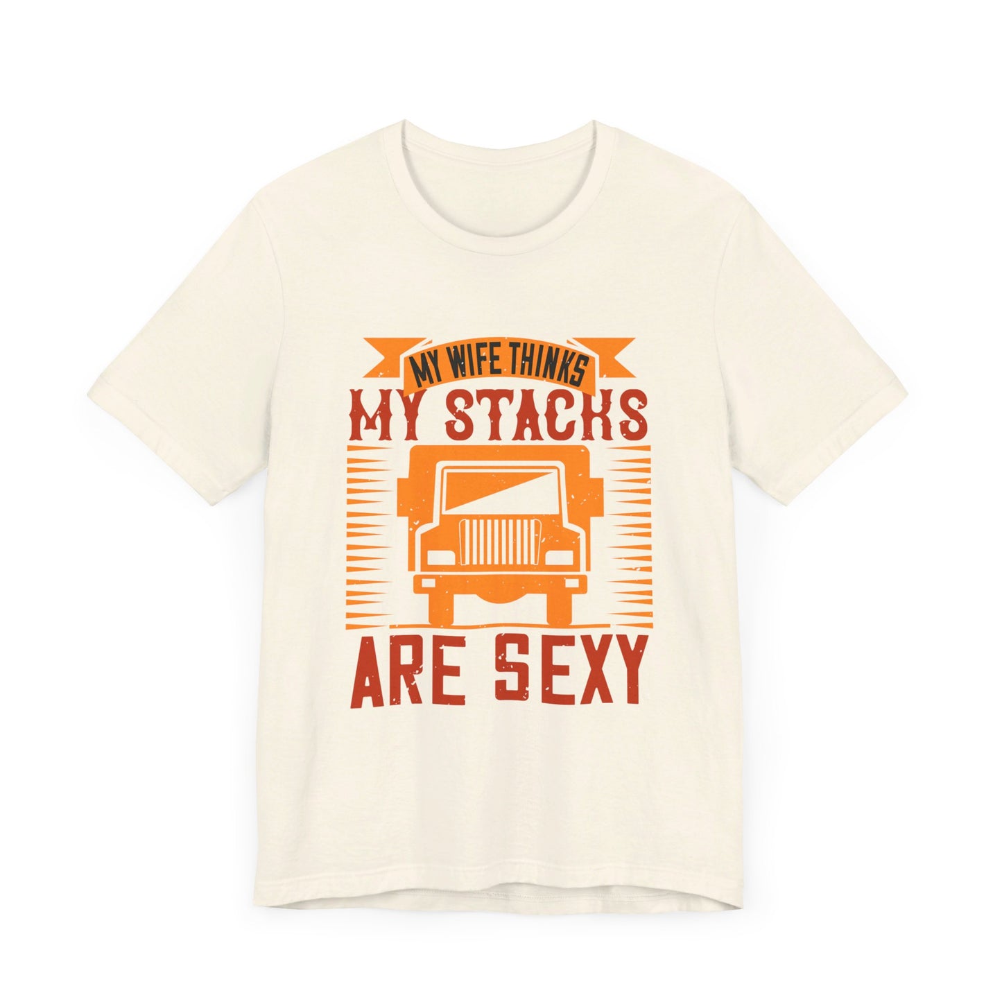 My Wife Thinks My Stacks Are Sexy - Unisex Jersey Short Sleeve Tee