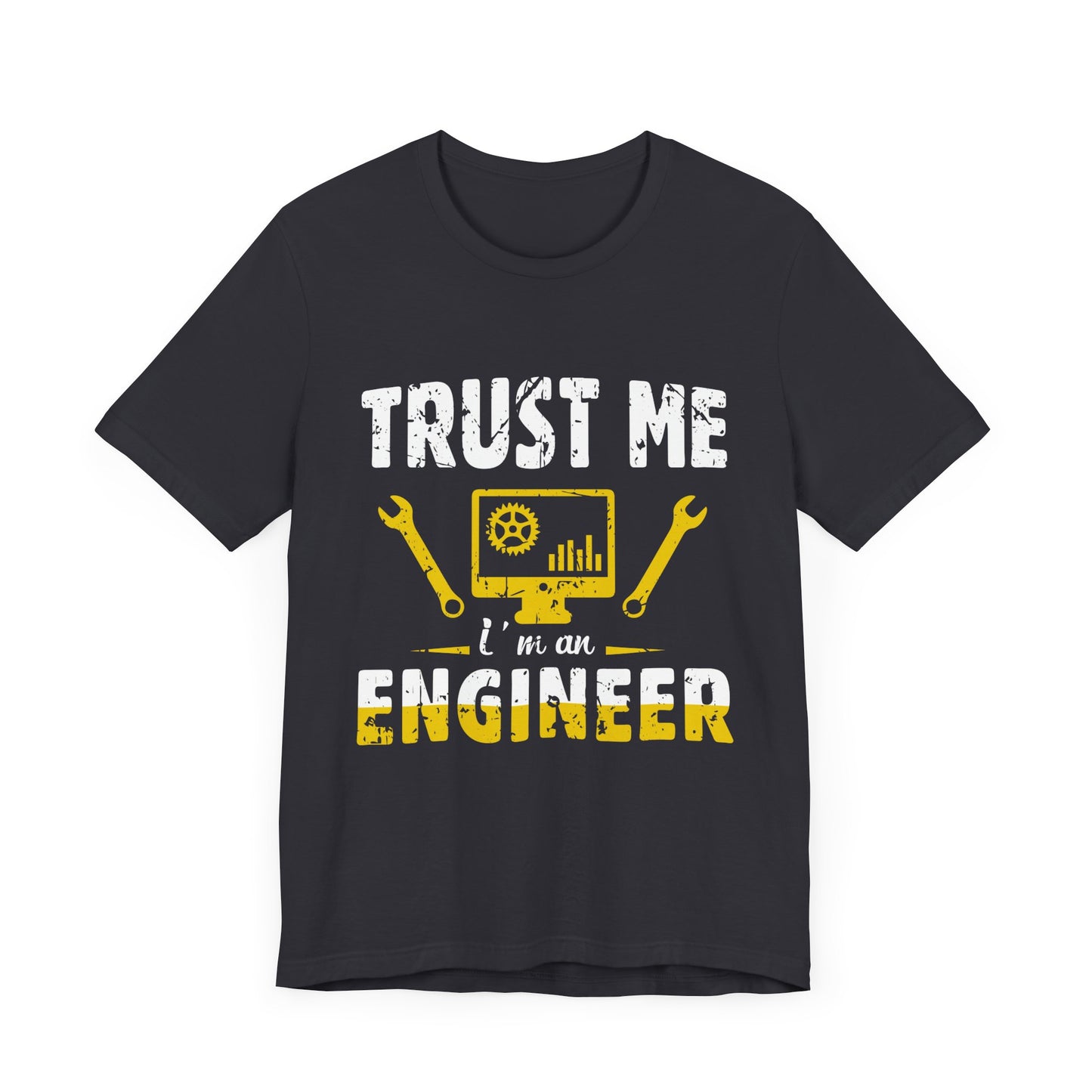 Engineer: Trust Me, I'm An Engineer - Unisex Jersey Short Sleeve Tee