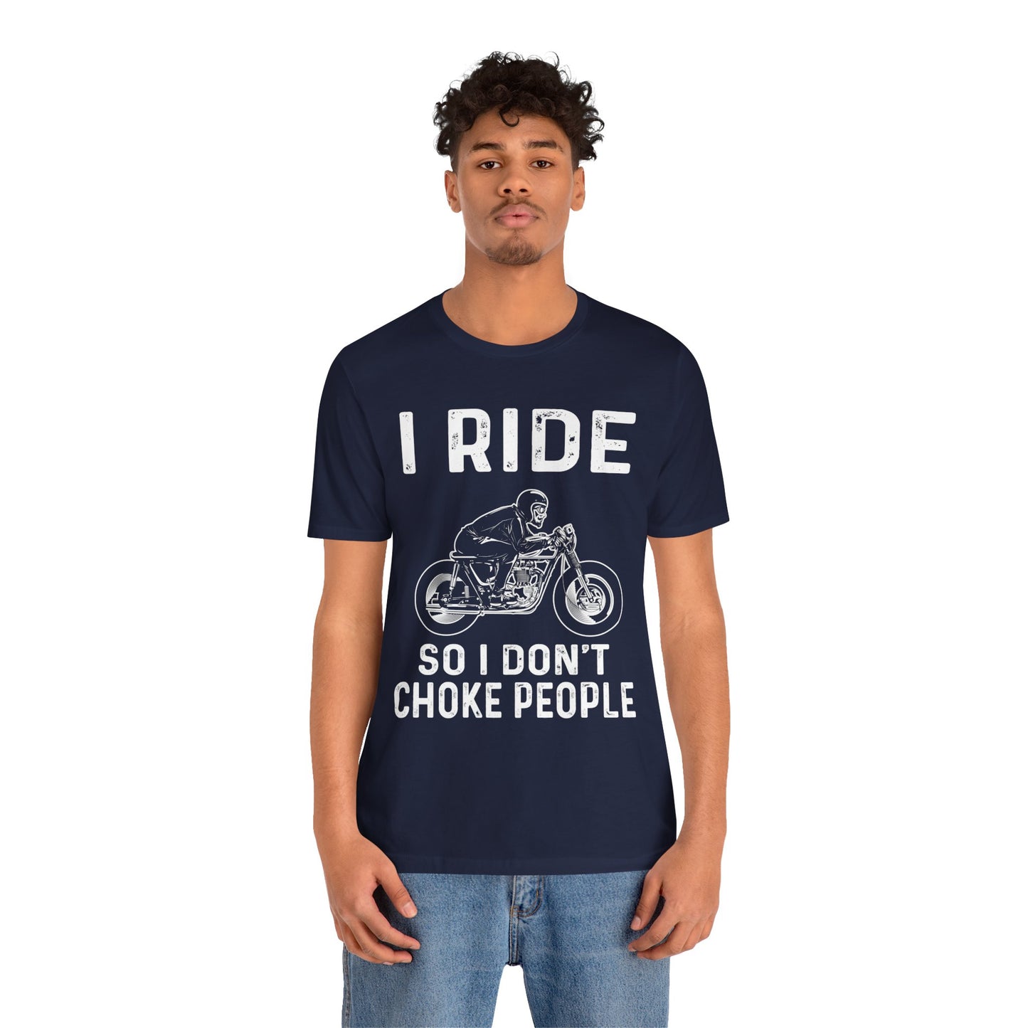 I Ride, I Don't Choke People - Unisex Jersey Short Sleeve Tee