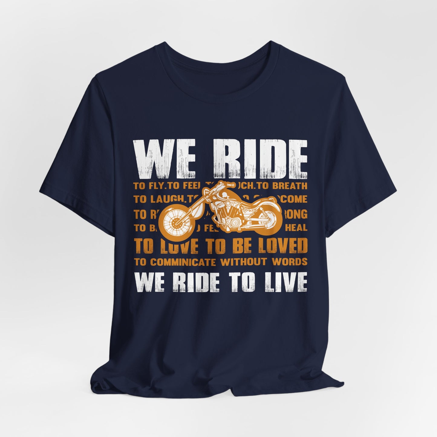 We Ride To Live - Unisex Jersey Short Sleeve Tee - 13511