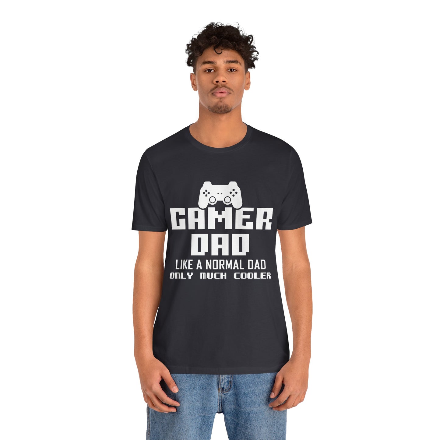Gamer Dad Like A Normal Dad, Only Much Cooler - Unisex Jersey Short Sleeve Tee - 13689