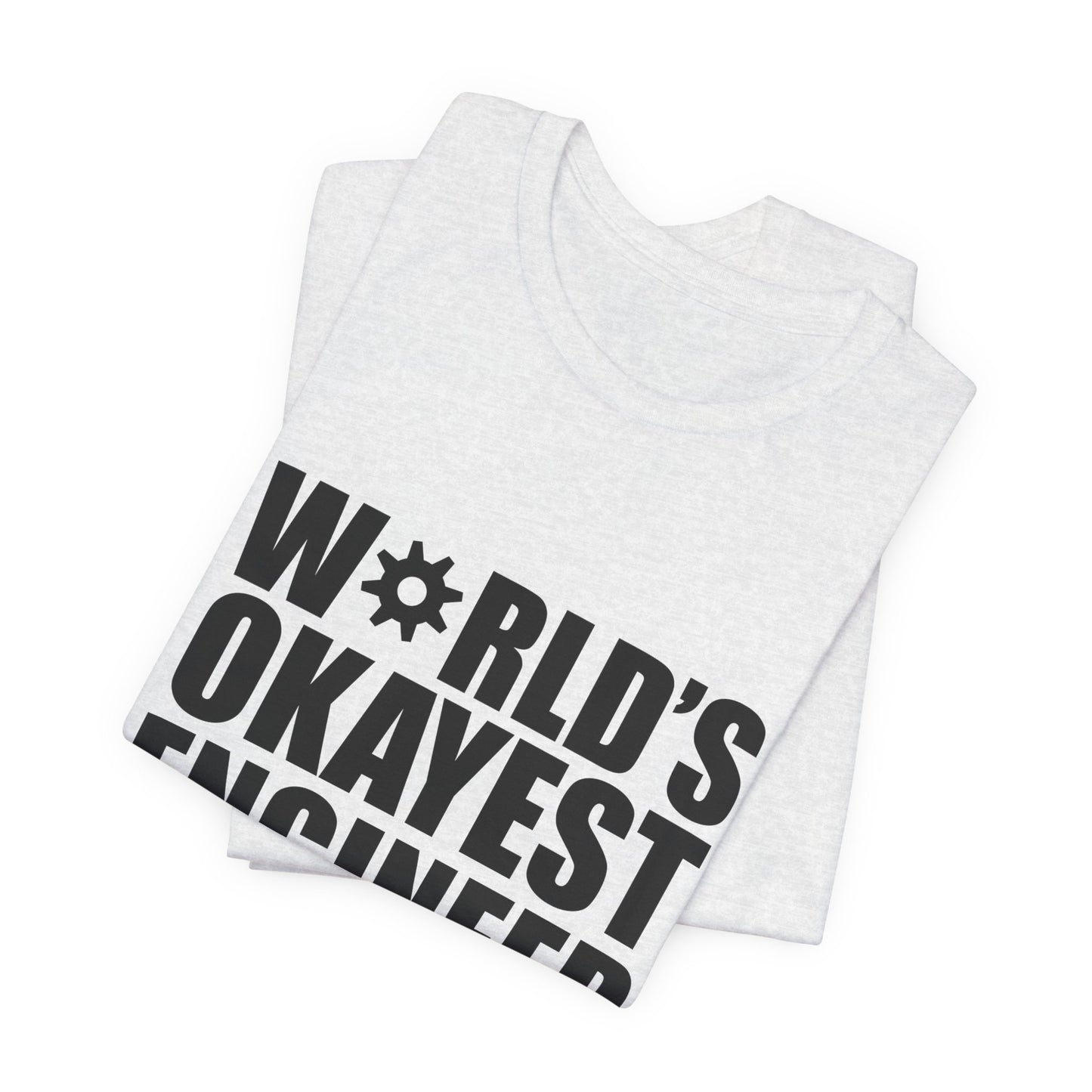 Engineer: World's Okayest Engineer - Unisex Jersey Short Sleeve Tee - 13664
