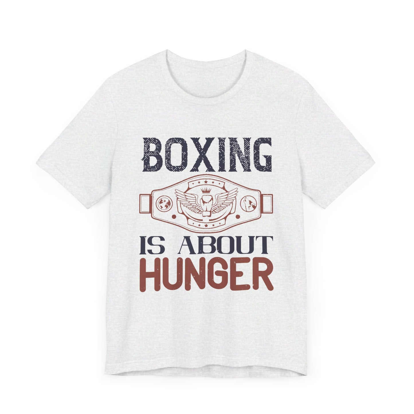 Boxing is about hunger - Unisex Jersey Short Sleeve Tee