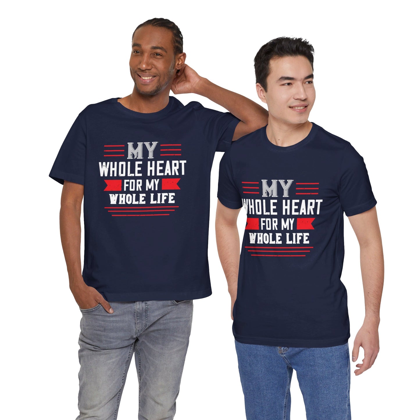 My Whole Heart for My Whole Life - Unisex Jersey Short Sleeve Tee