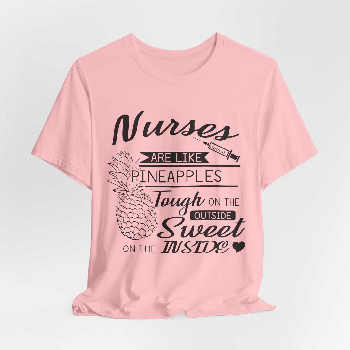 Nurses Are Like Pineapples, Tough On The Outside, Sweet On The Inside - Unisex Jersey Short Sleeve Tee - 13340