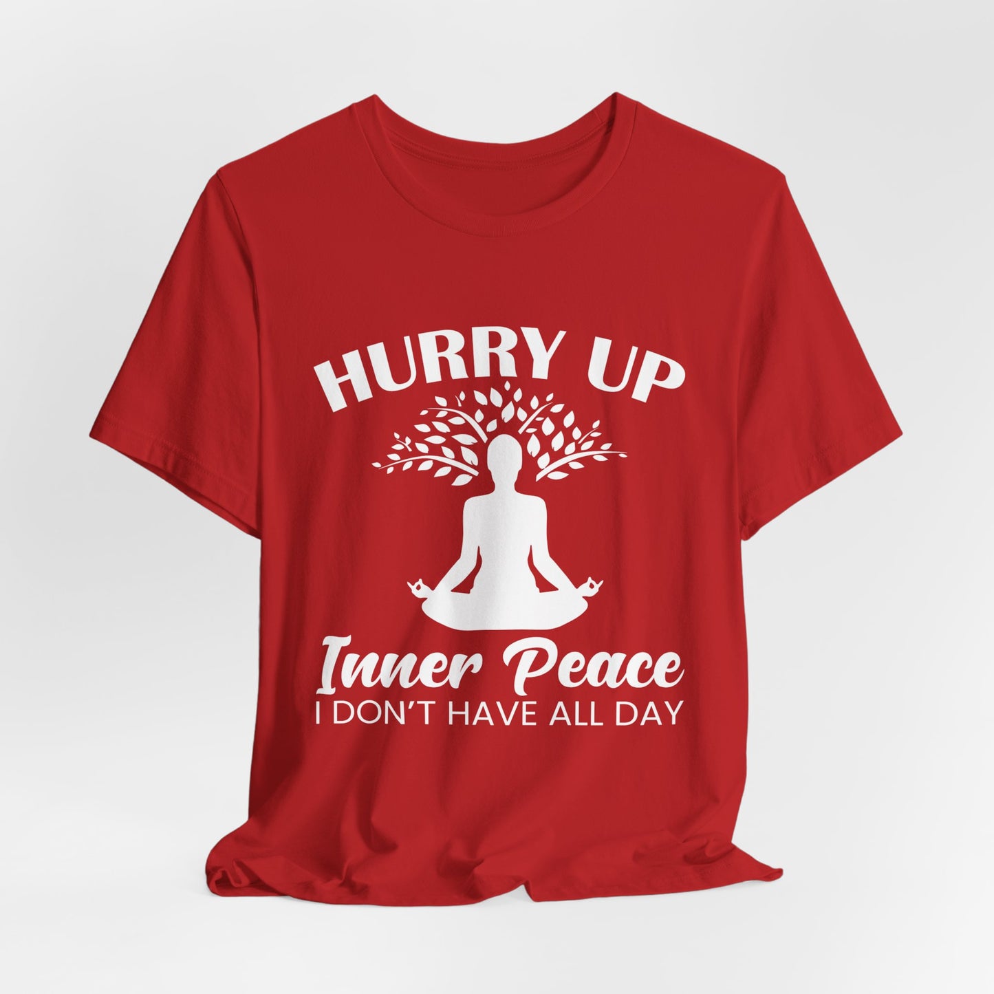 Yoga: Hurry Up, Inner Peace, I Don't Have All Day - Unisex Jersey Short Sleeve Tee