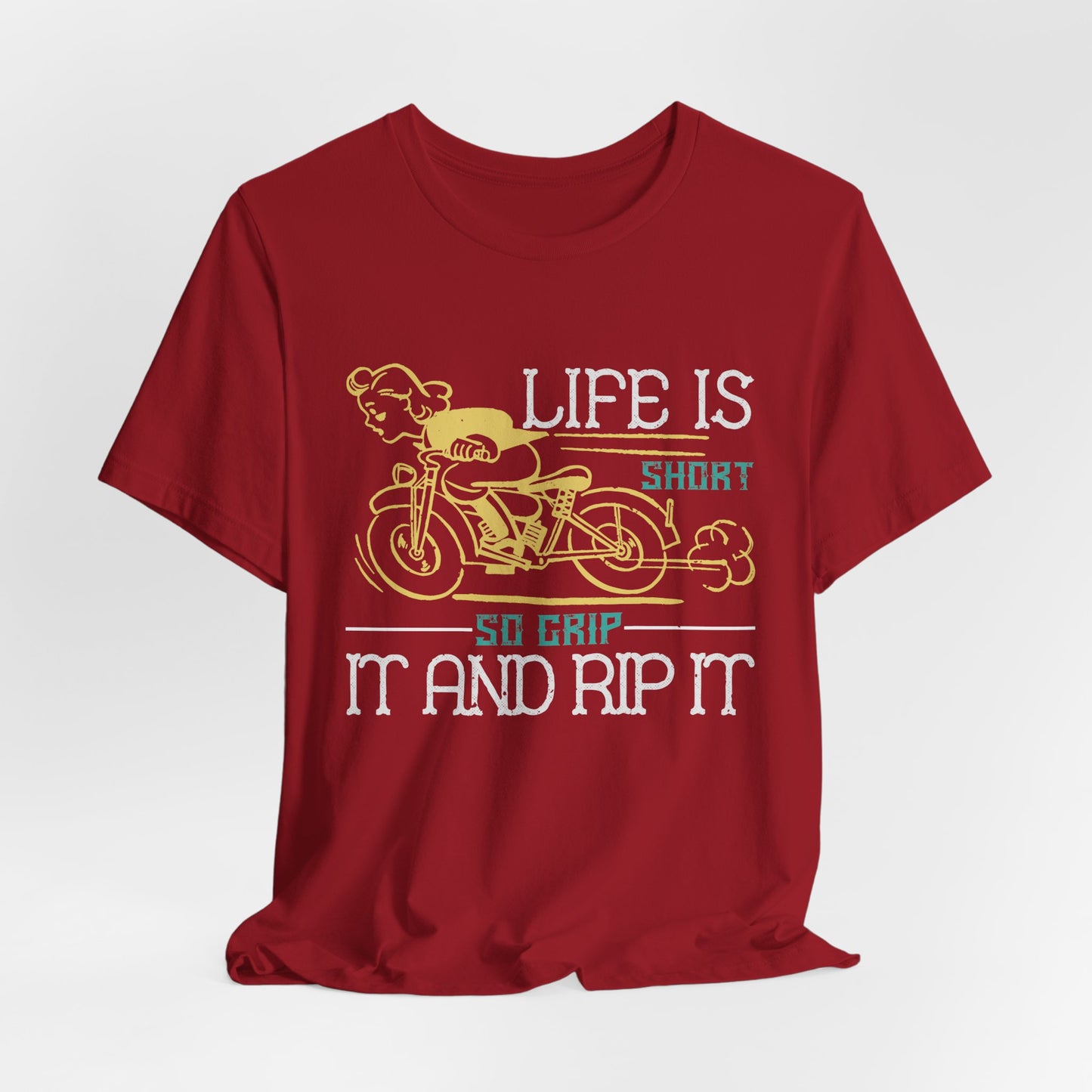 Life Is Short, So Grip It and Rip It - Unisex Jersey Short Sleeve Tee - 13756