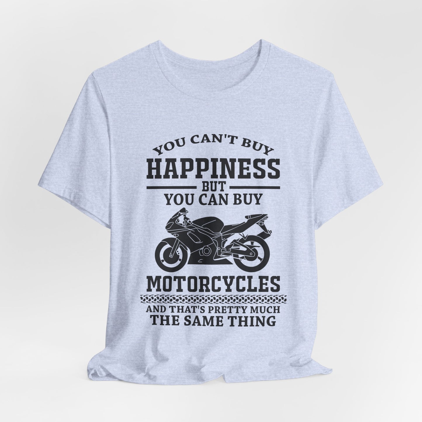 You Can't Buy Happiness But You Can Buy Motorcycles - Unisex Jersey Short Sleeve Tee - 13107