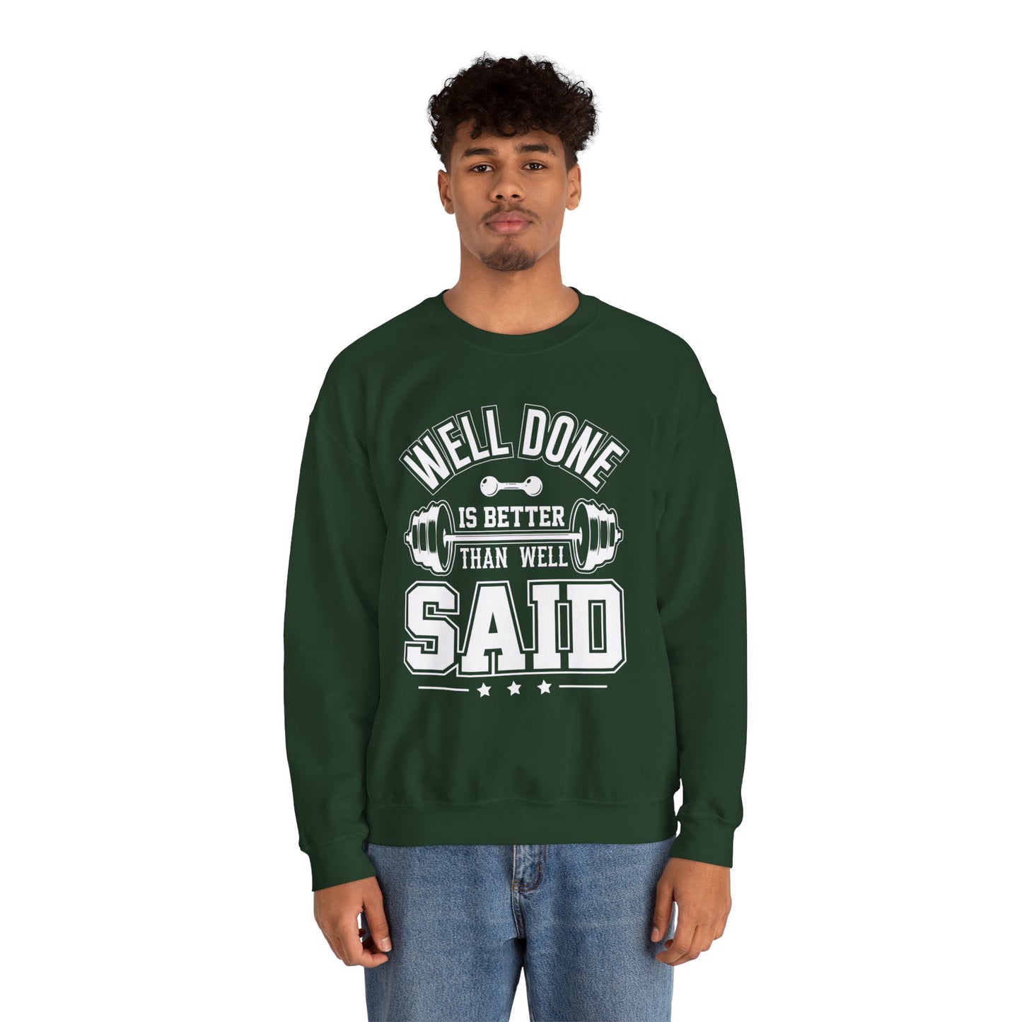 Well Done Is Better Than Well Said - Unisex Heavy Blend™ Crewneck Sweatshirt