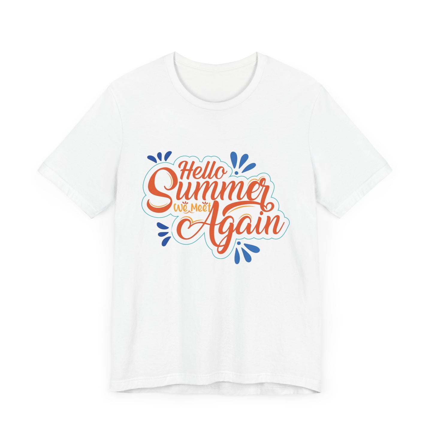 Hello Summer, We Meet Again - Unisex Jersey Short Sleeve Tee - 13099