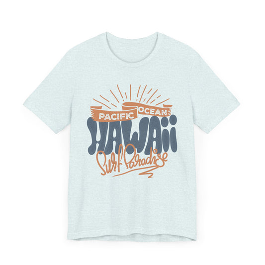 Pacific Ocean, Hawaii, Surf Paradise - Unisex Jersey Short Sleeve Tee - 13182
