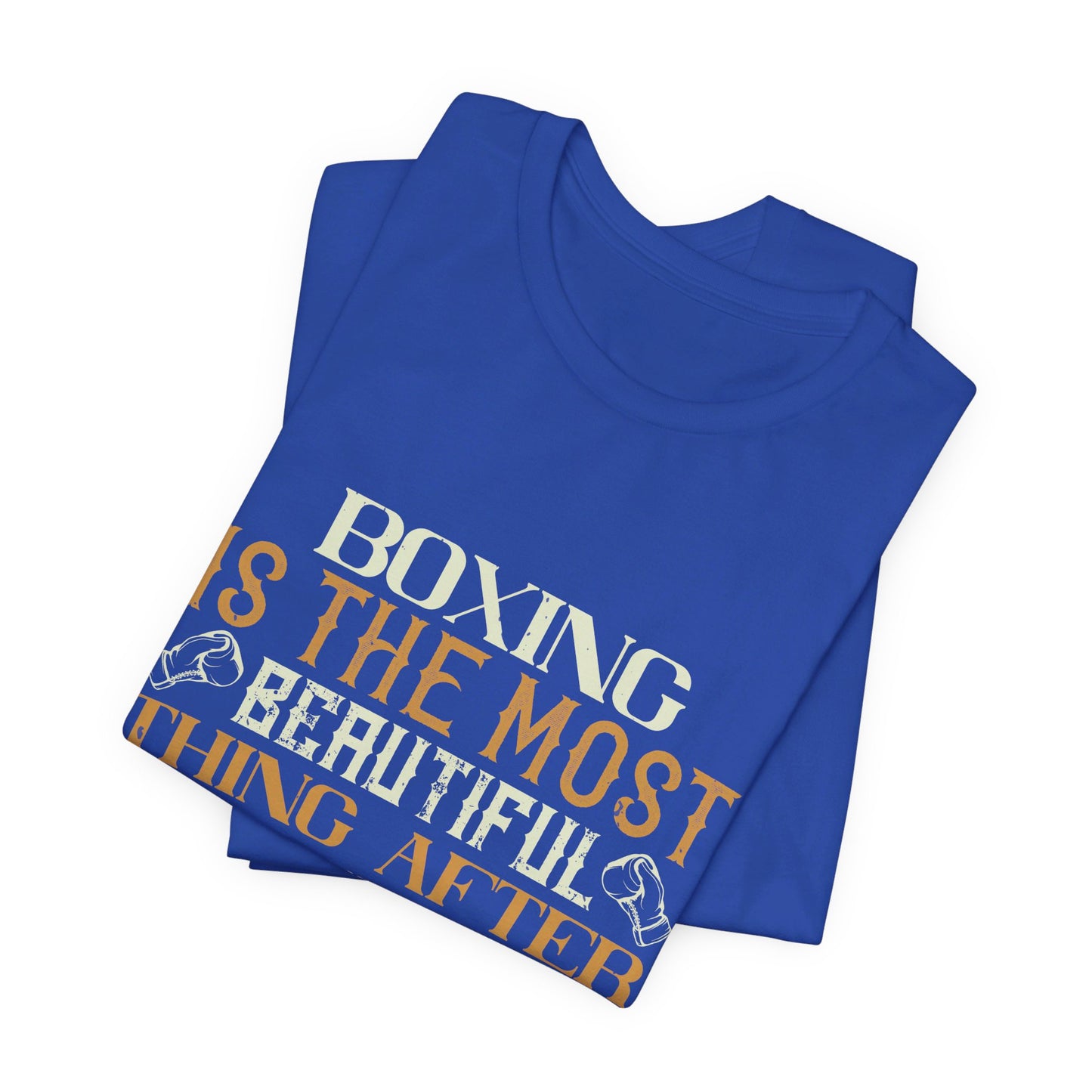 Boxing Is the Most Beautiful Thing After Women - Unisex Jersey Short Sleeve Tee