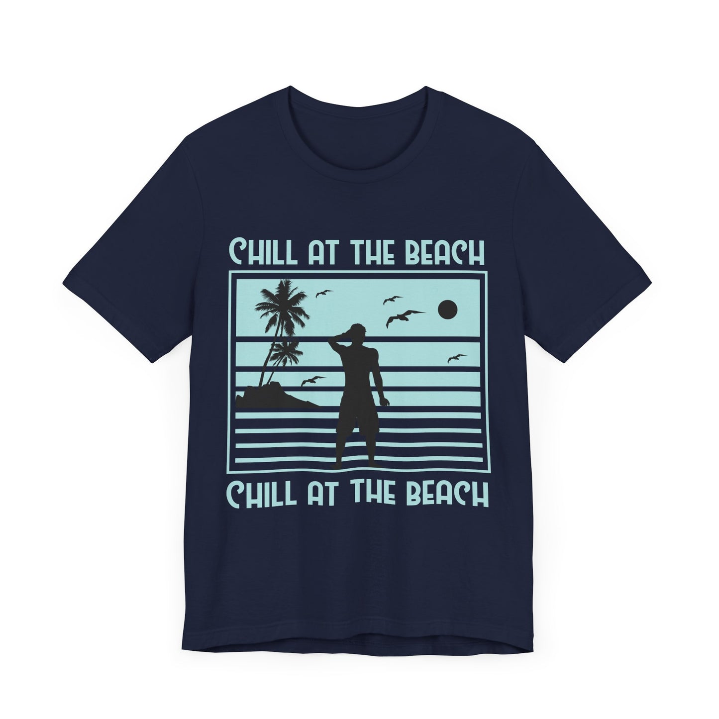 Chill At The Beach - Unisex Jersey Short Sleeve Tee - 13175