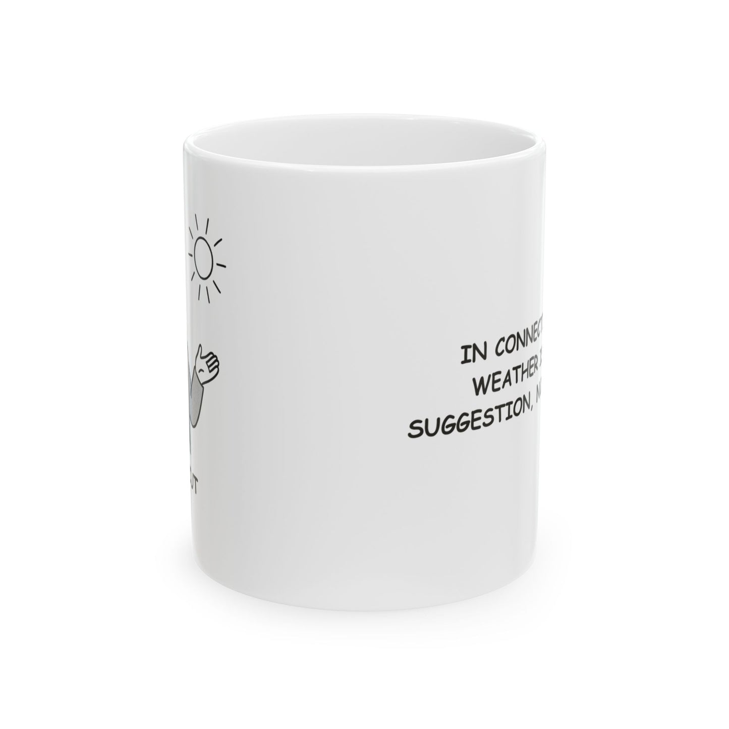 "In Connecticut, the weather is just a suggestion, not a promise." Ceramic Mug - 13826