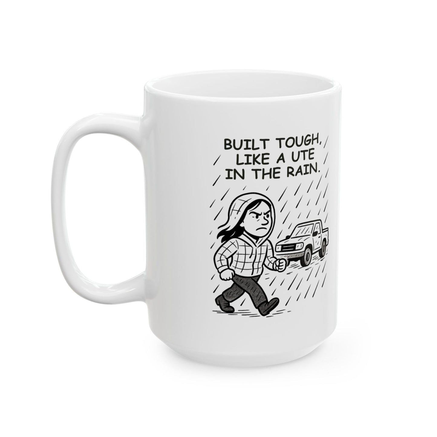 “Built tough, like a ute in the rain.” Ceramic Mug - 12892