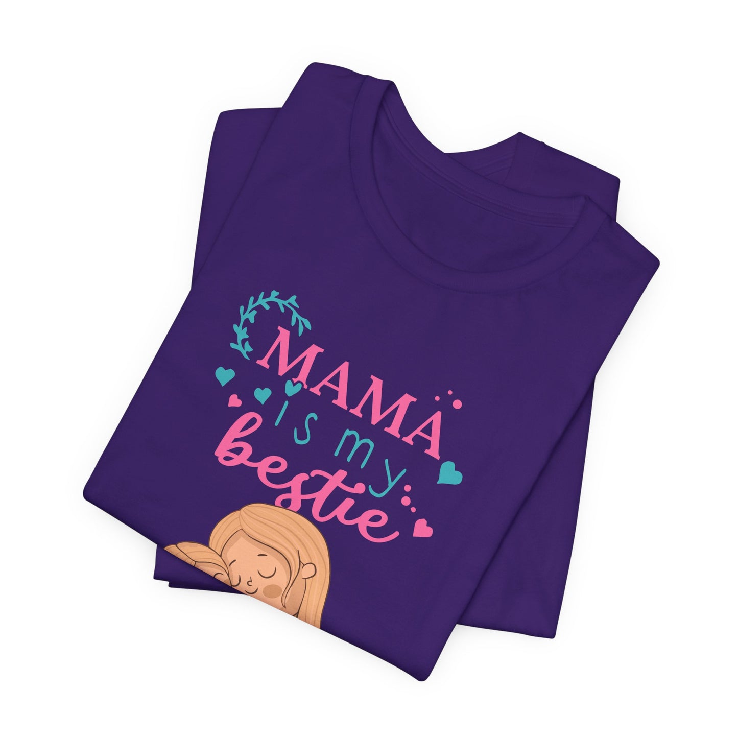 Mama Is My Bestie - Unisex Jersey Short Sleeve Tee - 13001