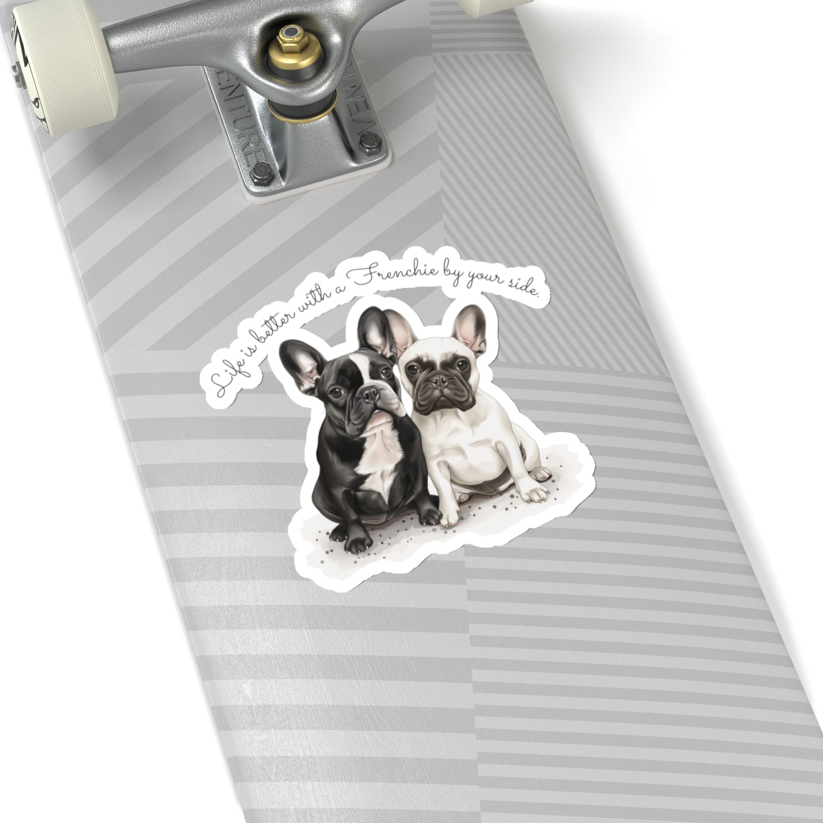 Life is better with a Frenchie by your side. - Kiss-Cut Stickers