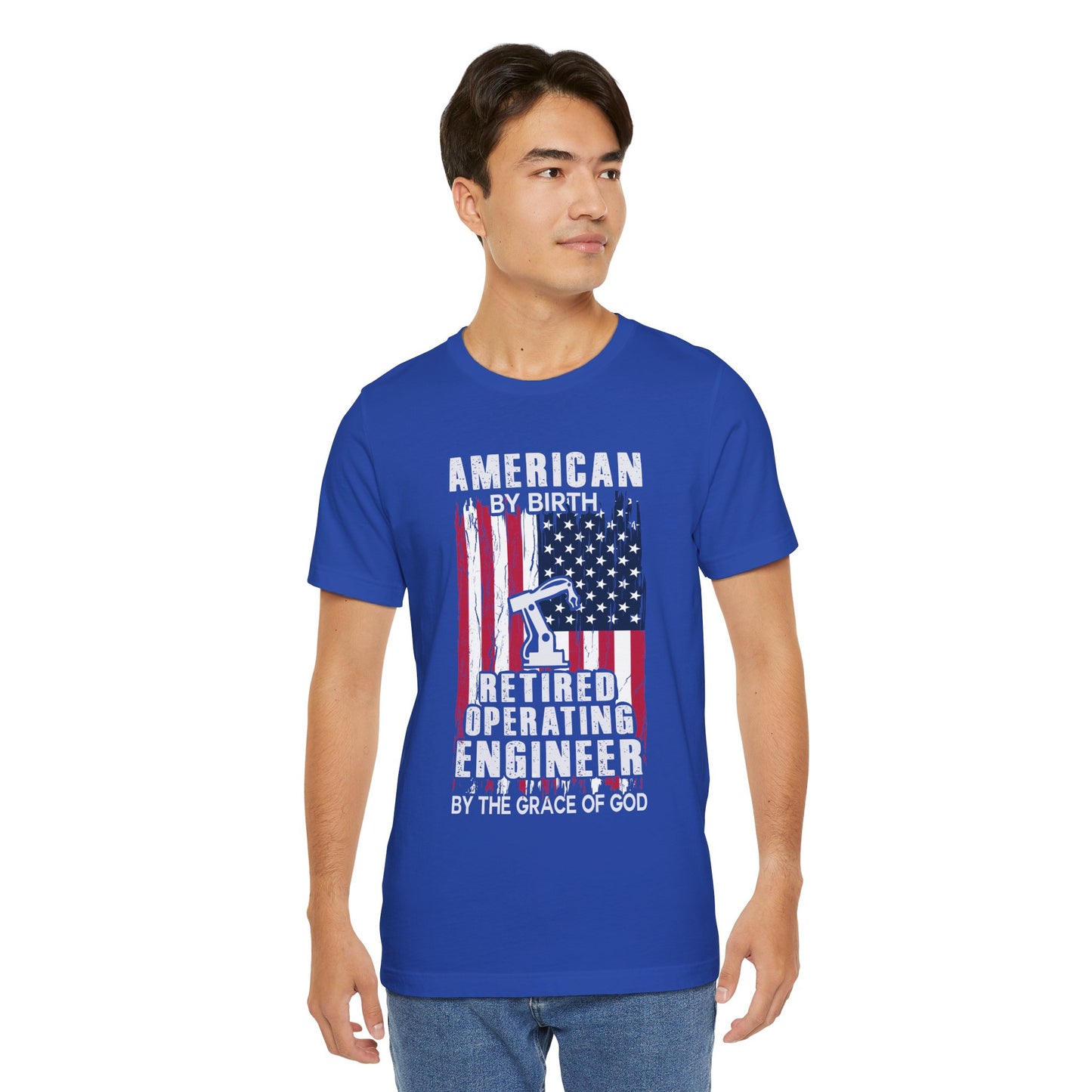 American By Birth, Retired Operating Engineer By The Grace Of God - Jersey Short Sleeve Tee - 13587