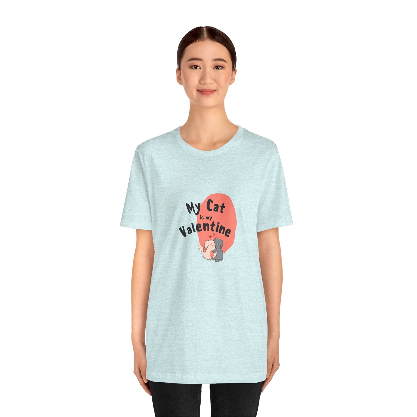 My Cat is My Valentine - Unisex Jersey Short Sleeve Tee - 11442