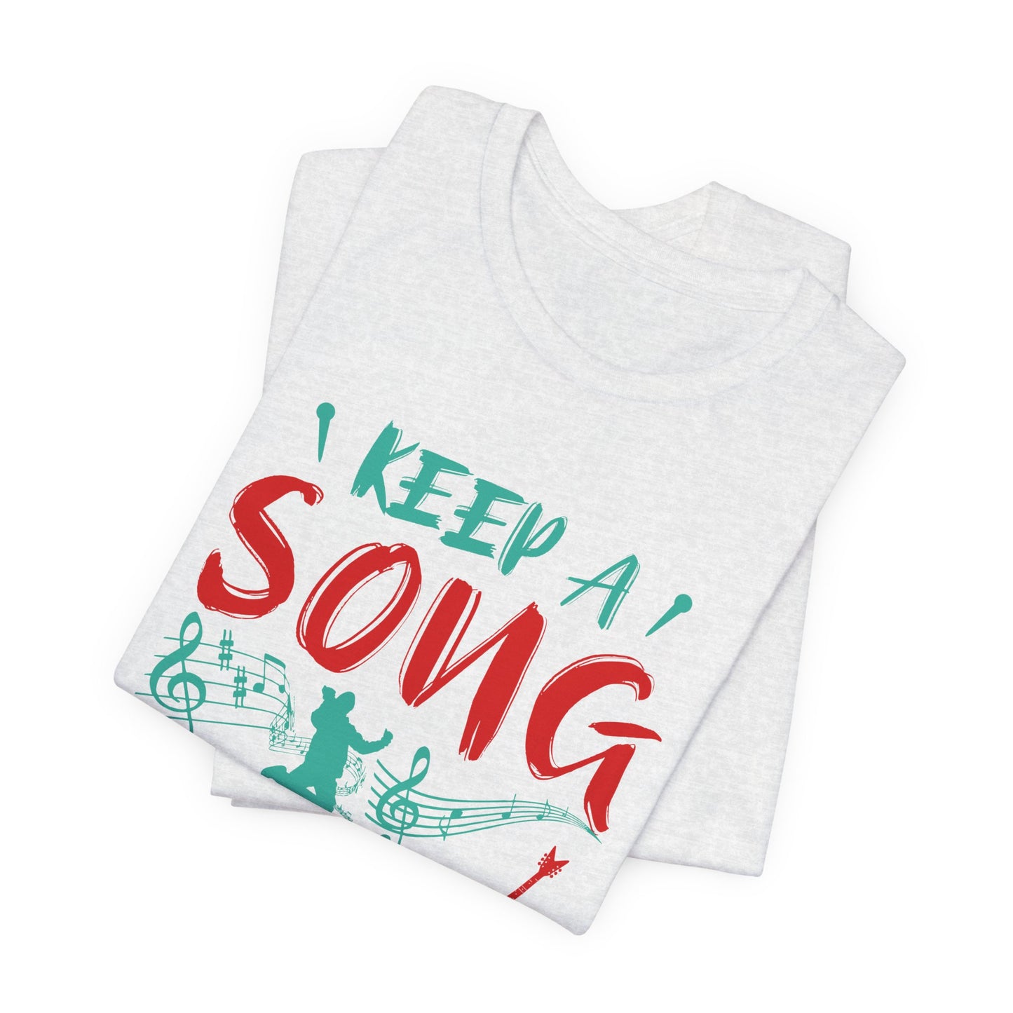 Keep A Song In Your Heart - Unisex Jersey Short Sleeve Tee