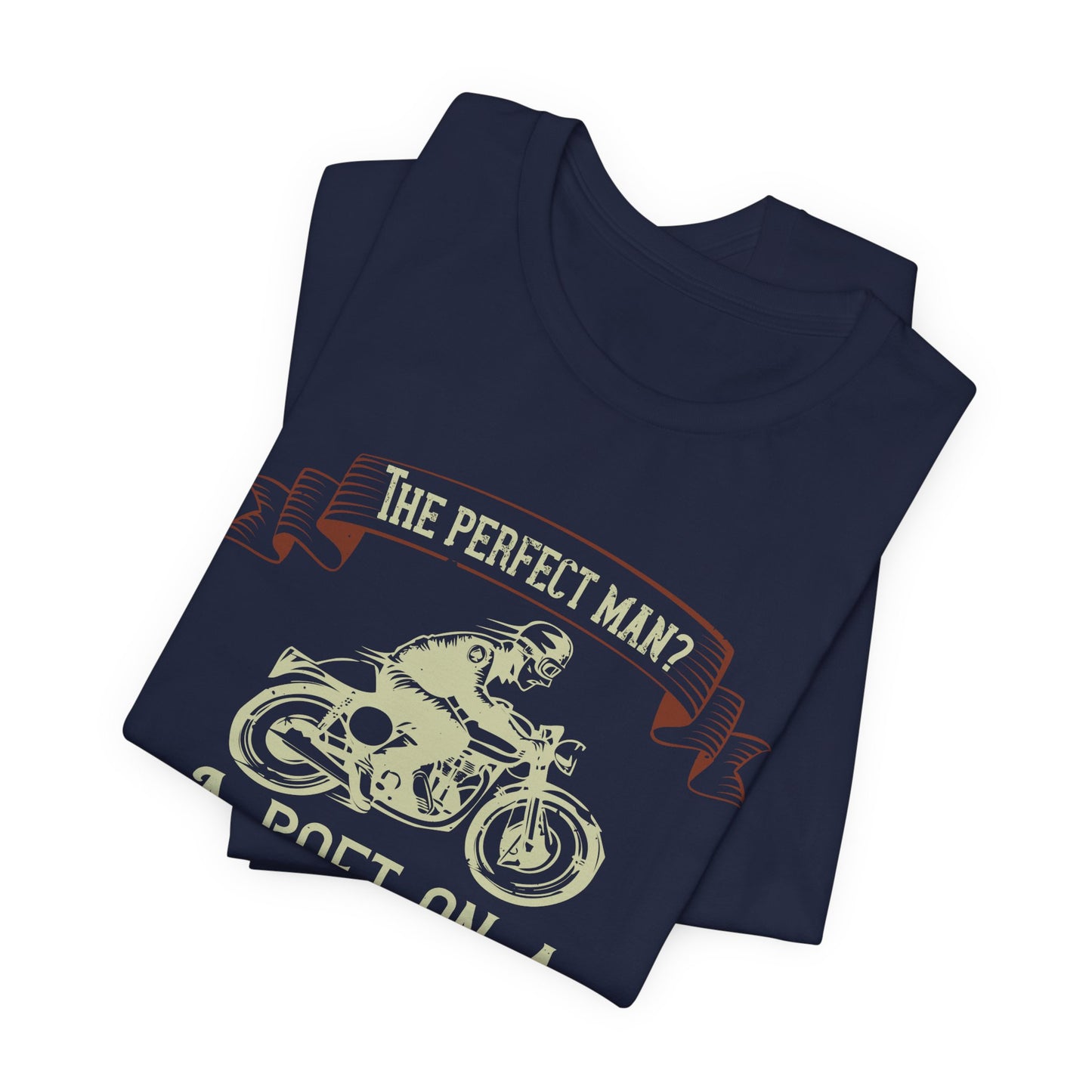 The Perfect Man: A Poet on a Motorcycle - Unisex Jersey Short Sleeve Tee - 13951