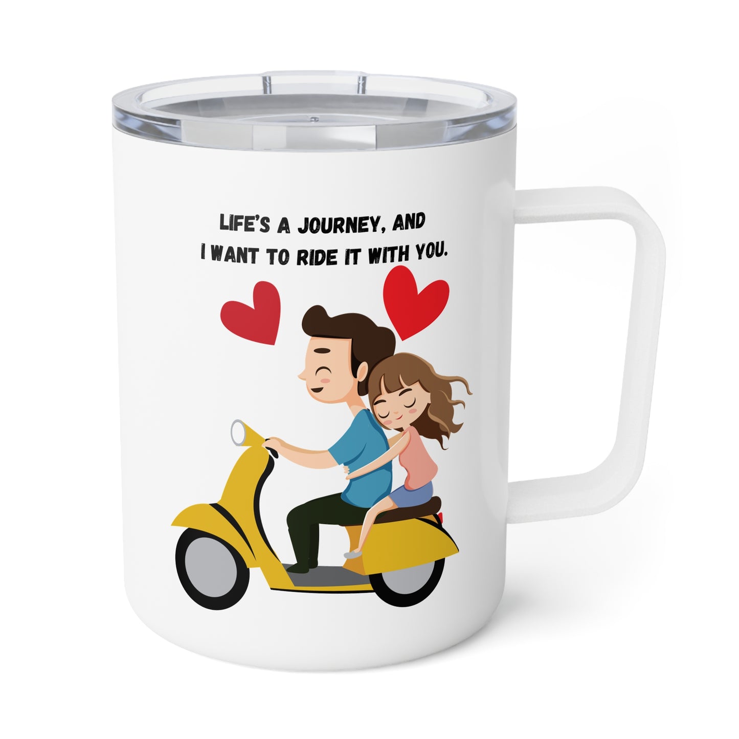 Life’s a Journey, and I Want to Ride It with You - Insulated Coffee Mug, 10oz  - 13580