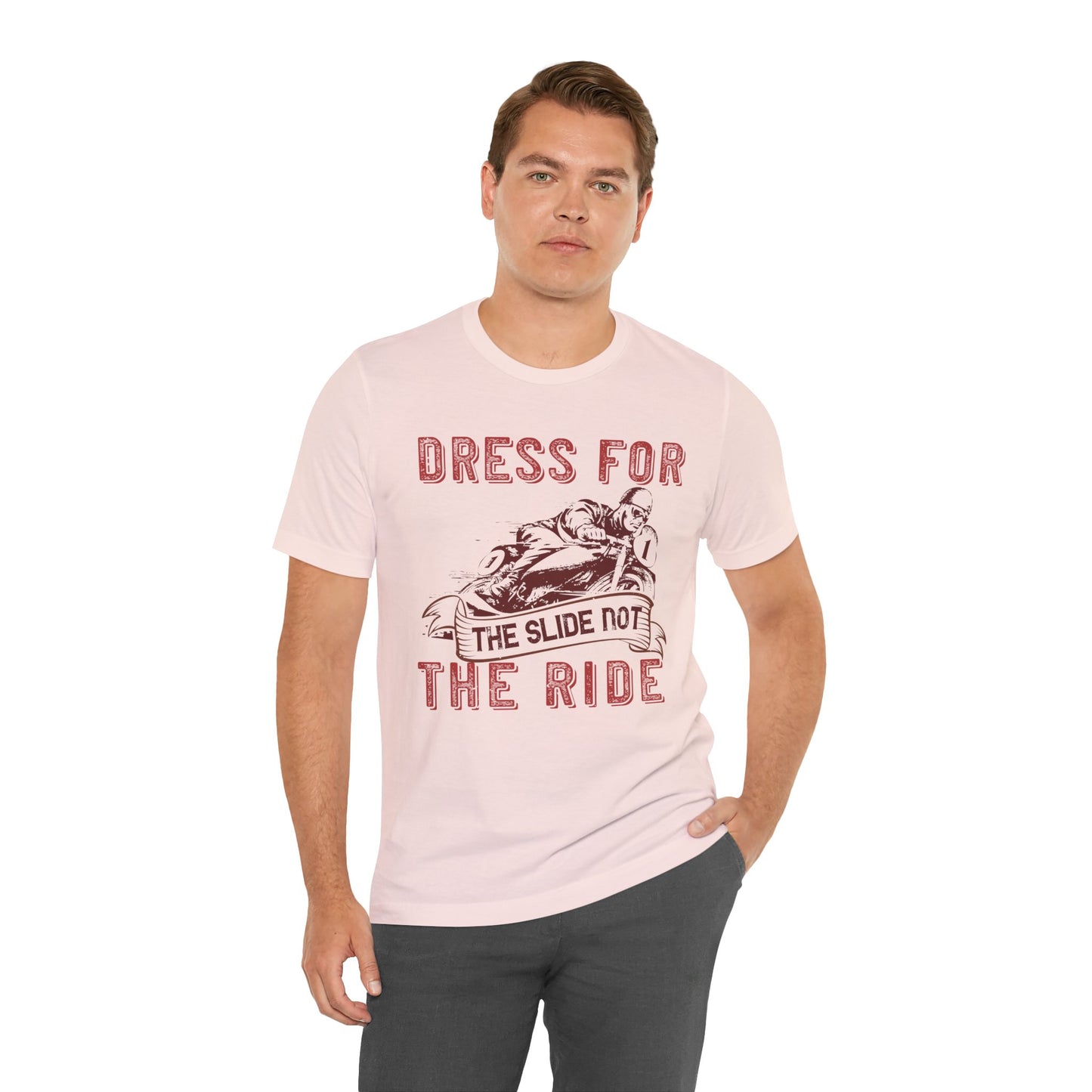 Dress for the Slide, Not the Ride - Unisex Jersey Short Sleeve Tee - 13682