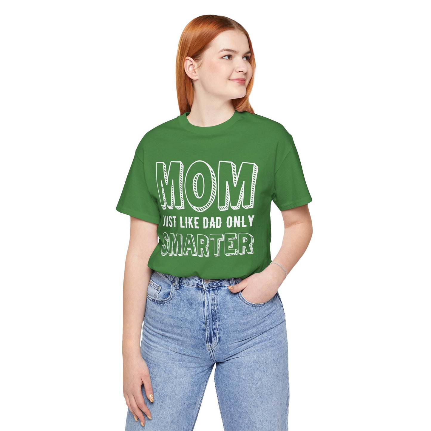 Mom Just Like Dad Only Smarter - Unisex Jersey Short Sleeve Tee - 12981