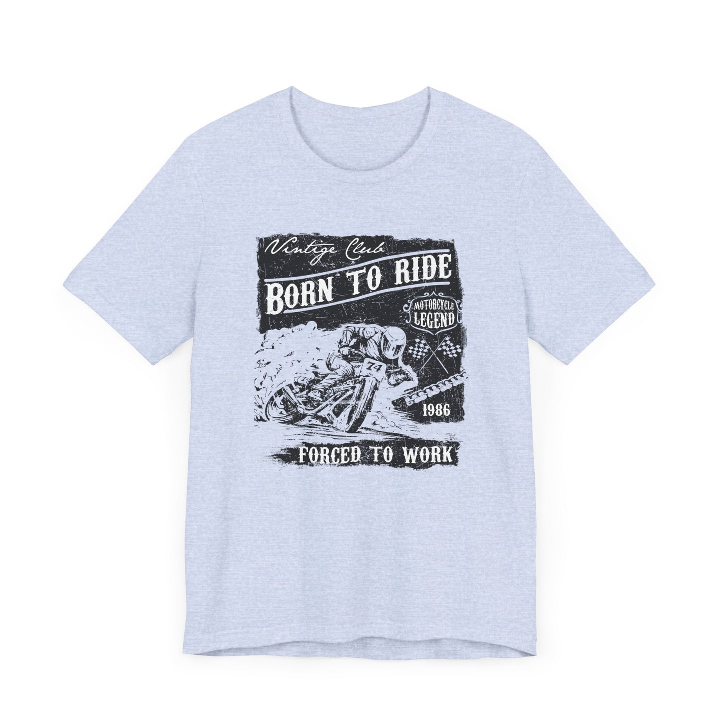 Born To Ride, Forced To Work - Unisex Jersey Short Sleeve Tee