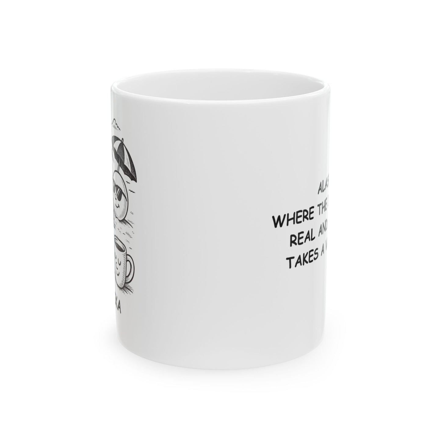 "Alaska: Where the igloos are real and the sun takes a vacation." Ceramic Mug – 13054