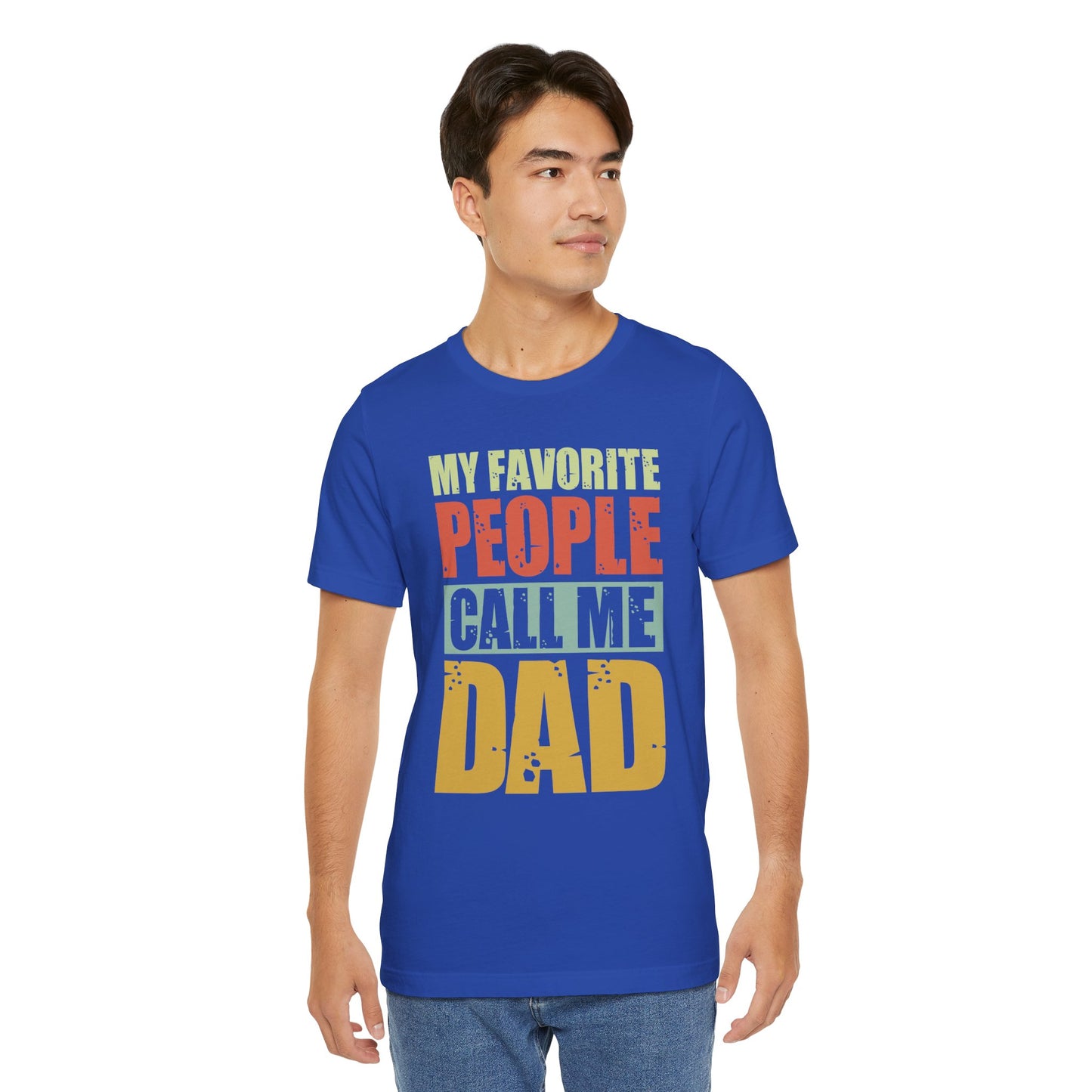 My Favorite People Call Me Dad - Unisex Jersey Short Sleeve Tee