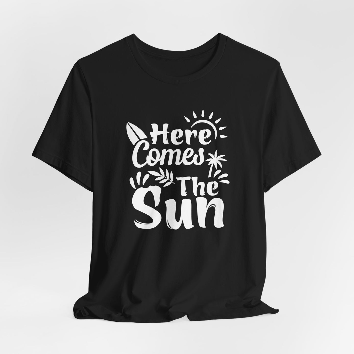 Here Comes The Sun - Unisex Jersey Short Sleeve Tee