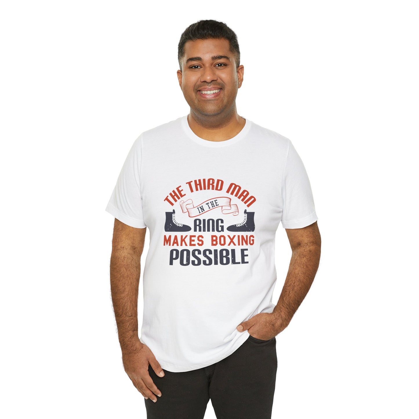 The Third Man in the Ring Makes Boxing Possible - Unisex Jersey Short Sleeve Tee